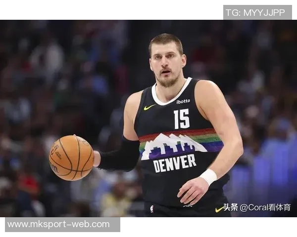 约基奇强调球队需提升防守强度关键时刻轮转要到位 约基奇强调球队需提升防守强度关键时刻轮转要到位